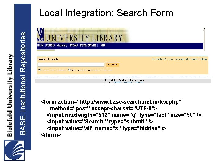 BASE: Institutional Repositories Local Integration: Search Form <form action="http: //www. base-search. net/index. php" method="post"