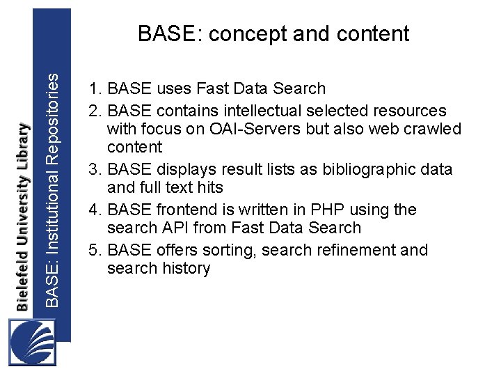 BASE: Institutional Repositories BASE: concept and content 1. BASE uses Fast Data Search 2.