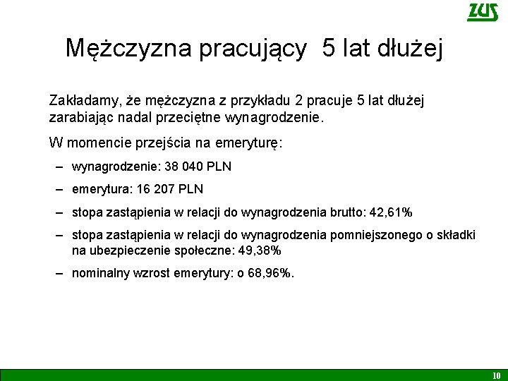 Mężczyzna pracujący 5 lat dłużej Zakładamy, że mężczyzna z przykładu 2 pracuje 5 lat