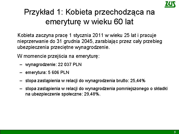 Przykład 1: Kobieta przechodząca na emeryturę w wieku 60 lat Kobieta zaczyna pracę 1