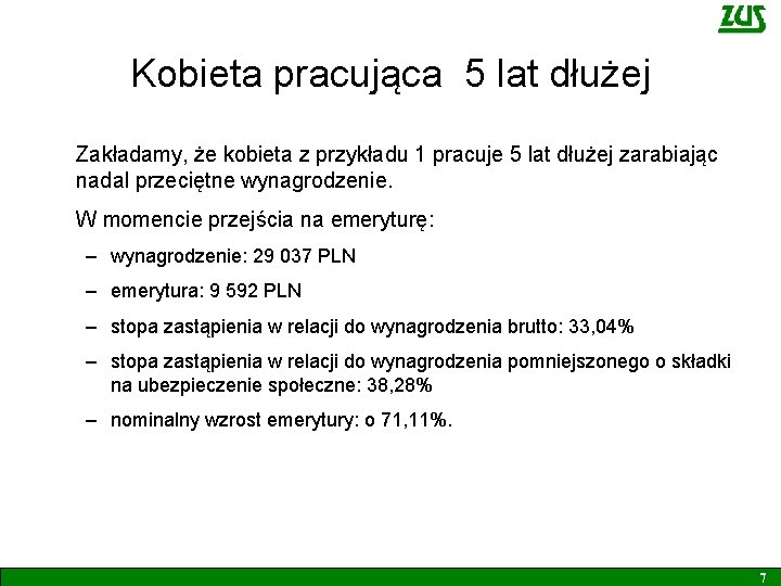 Kobieta pracująca 5 lat dłużej Zakładamy, że kobieta z przykładu 1 pracuje 5 lat