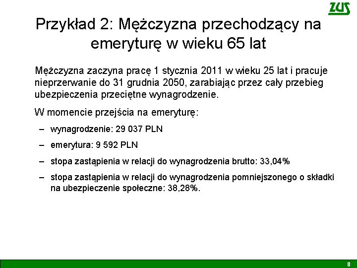 Przykład 2: Mężczyzna przechodzący na emeryturę w wieku 65 lat Mężczyzna zaczyna pracę 1