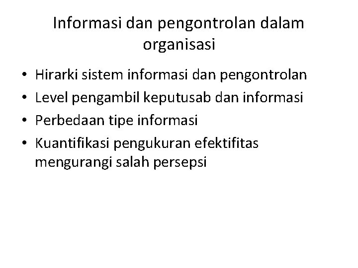 Informasi dan pengontrolan dalam organisasi • • Hirarki sistem informasi dan pengontrolan Level pengambil