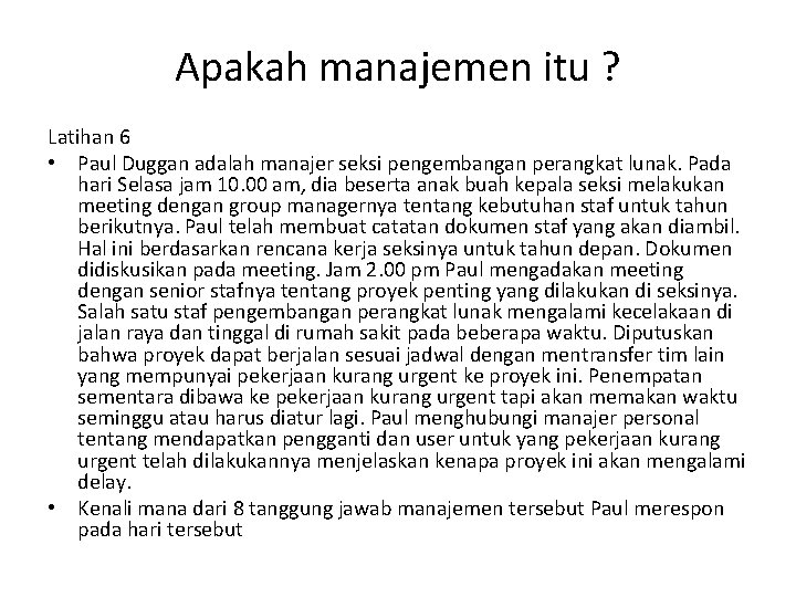 Apakah manajemen itu ? Latihan 6 • Paul Duggan adalah manajer seksi pengembangan perangkat