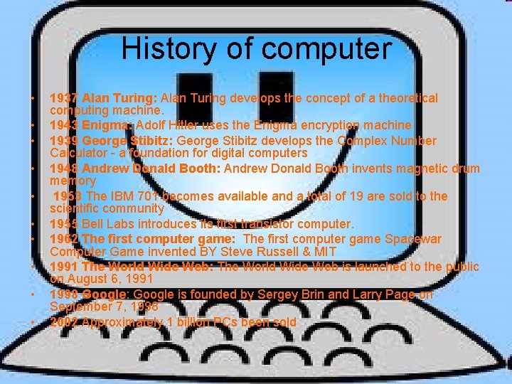 History of computer • • • 1937 Alan Turing: Alan Turing develops the concept