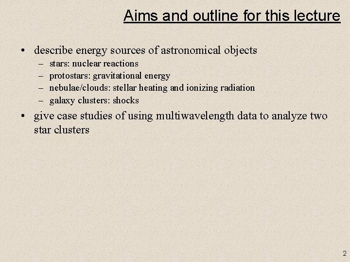 Aims and outline for this lecture • describe energy sources of astronomical objects –