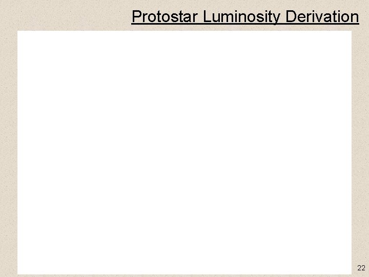 Protostar Luminosity Derivation 22 