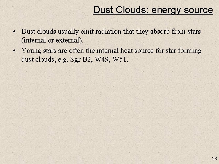 Dust Clouds: energy source • Dust clouds usually emit radiation that they absorb from