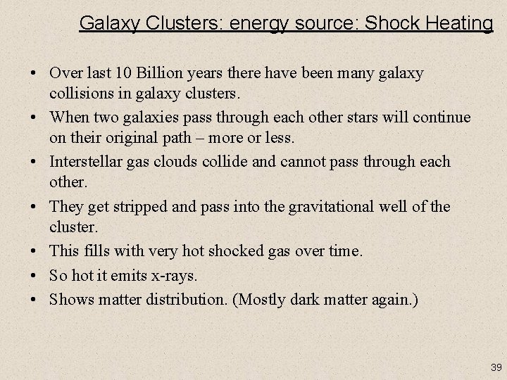 Galaxy Clusters: energy source: Shock Heating • Over last 10 Billion years there have
