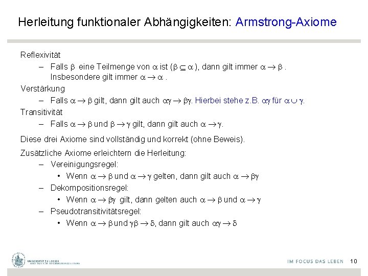 Herleitung funktionaler Abhängigkeiten: Armstrong-Axiome Reflexivität – Falls eine Teilmenge von ist ( ), dann