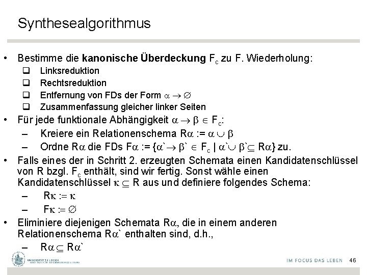 Synthesealgorithmus • Bestimme die kanonische Überdeckung Fc zu F. Wiederholung: q q Linksreduktion Rechtsreduktion