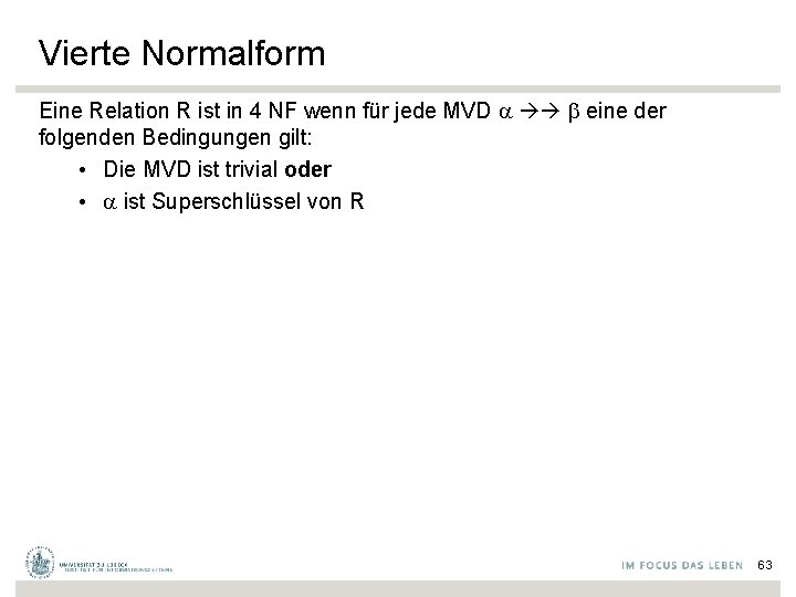 Vierte Normalform Eine Relation R ist in 4 NF wenn für jede MVD eine