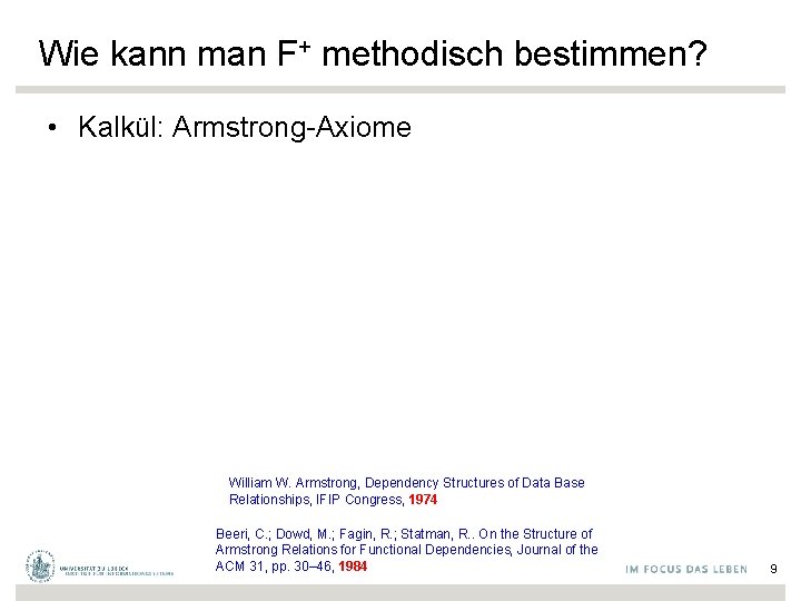 Wie kann man F+ methodisch bestimmen? • Kalkül: Armstrong-Axiome William W. Armstrong, Dependency Structures