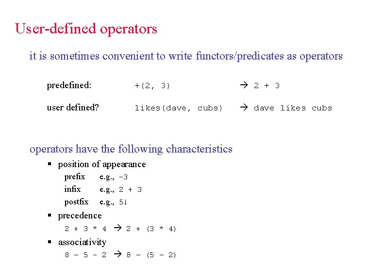 User-defined operators it is sometimes convenient to write functors/predicates as operators predefined: +(2, 3)