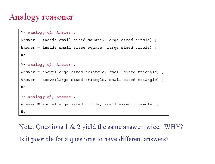 Analogy reasoner ? - analogy(q 1, Answer). Answer = inside(small sized square, large sized
