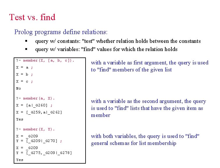 Test vs. find Prolog programs define relations: § § query w/ constants: "test" whether