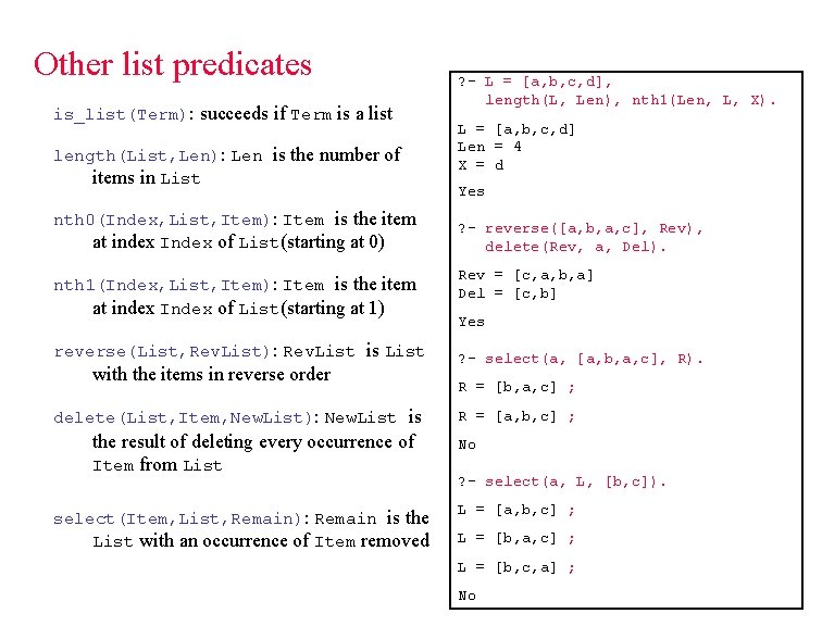 Other list predicates is_list(Term): succeeds if Term is a list length(List, Len): Len is