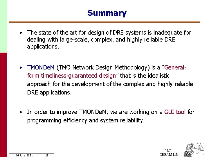 Summary • The state of the art for design of DRE systems is inadequate