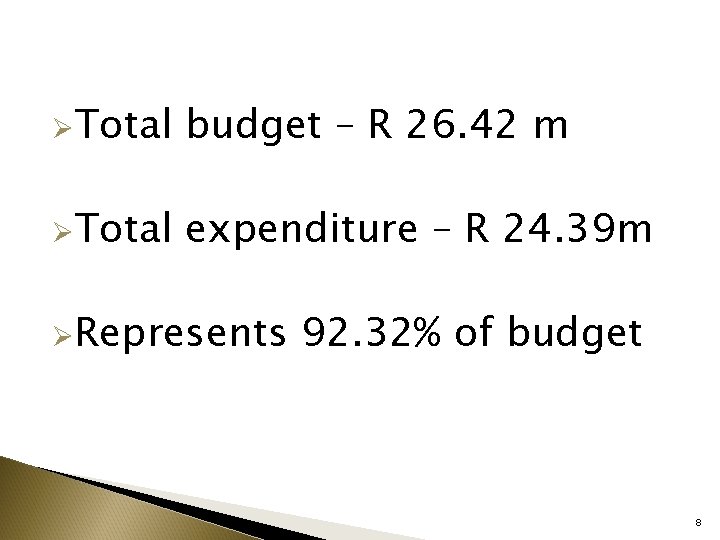 ØTotal budget – R 26. 42 m ØTotal expenditure – R 24. 39 m