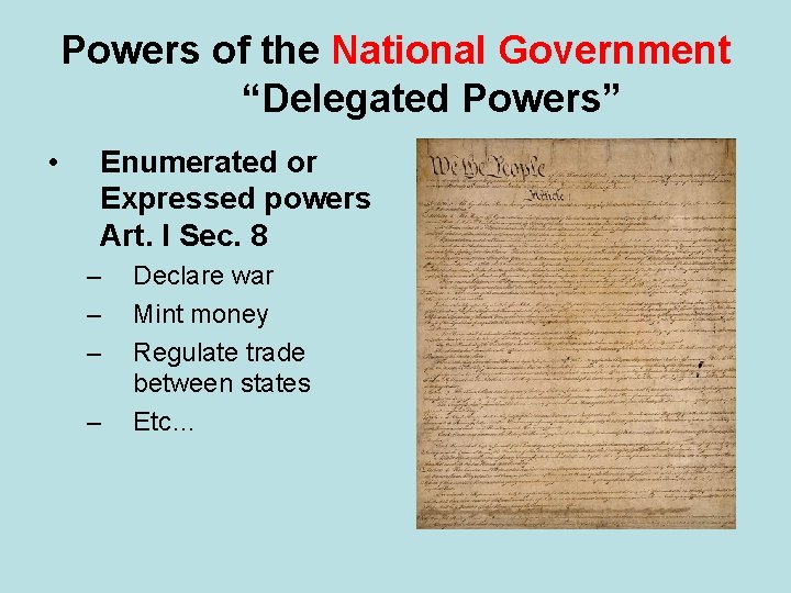 Powers of the National Government “Delegated Powers” • Enumerated or Expressed powers Art. I