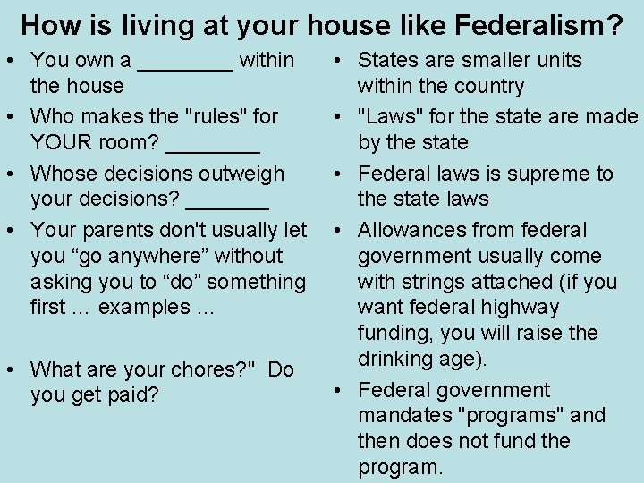 How is living at your house like Federalism? • You own a ____ within