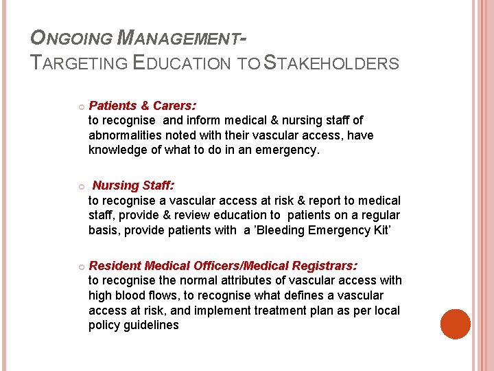 ONGOING MANAGEMENTTARGETING EDUCATION TO STAKEHOLDERS Patients & Carers: to recognise and inform medical &