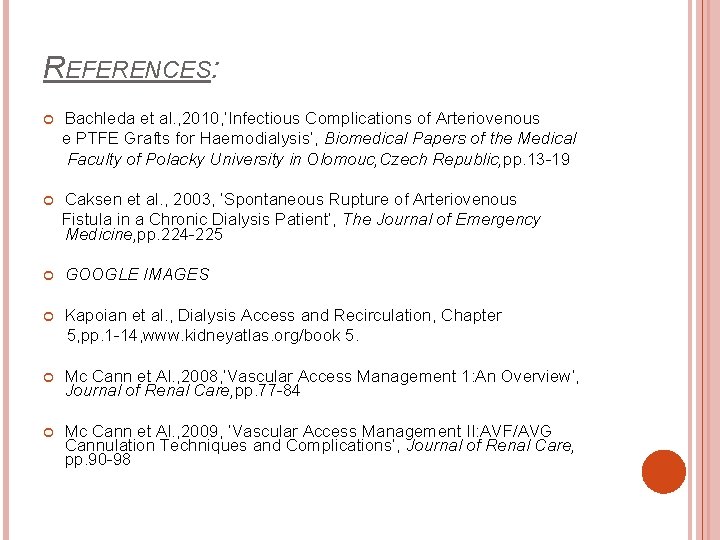 REFERENCES: Bachleda et al. , 2010, ’Infectious Complications of Arteriovenous e PTFE Grafts for