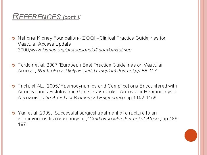 REFERENCES (cont. ): National Kidney Foundation-KDOQI –Clinical Practice Guidelines for Vascular Access Update 2000,