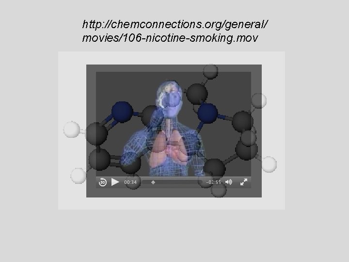 http: //chemconnections. org/general/ movies/106 -nicotine-smoking. mov 