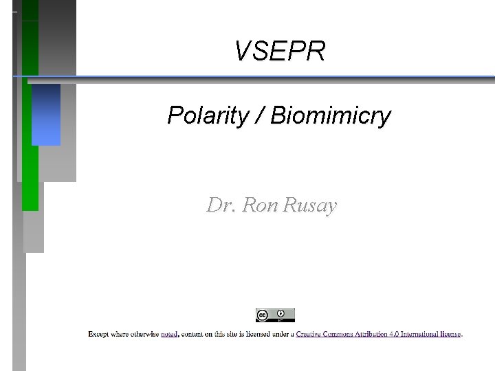 VSEPR Polarity / Biomimicry Dr. Ron Rusay 