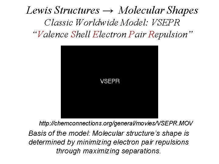 Lewis Structures → Molecular Shapes Classic Worldwide Model: VSEPR “Valence Shell Electron Pair Repulsion”