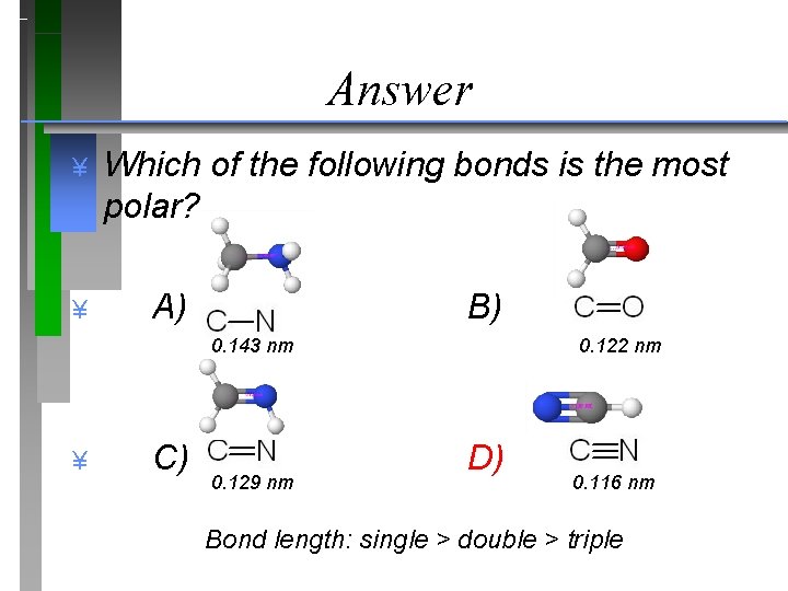 Answer ¥ ¥ Which of the following bonds is the most polar? A) B)