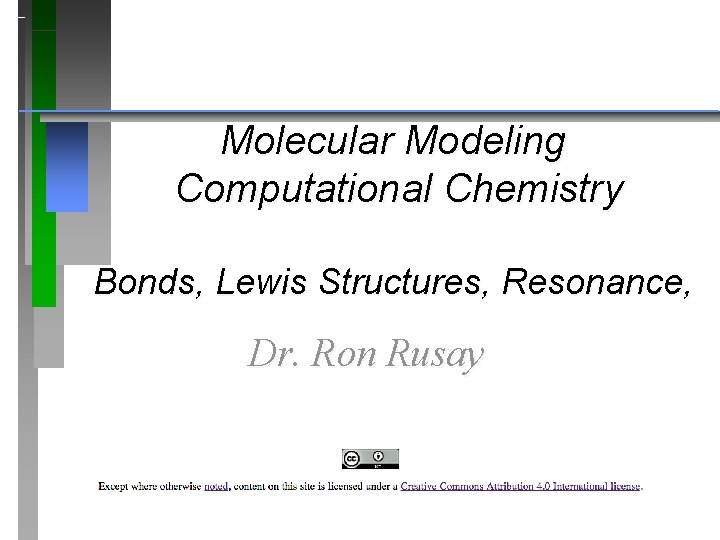 Molecular Modeling Computational Chemistry Bonds, Lewis Structures, Resonance, Dr. Ron Rusay 