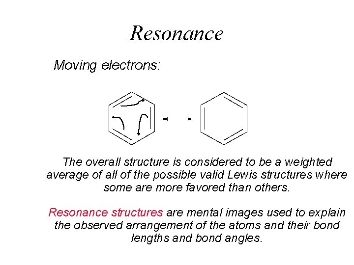 Resonance Moving electrons: The overall structure is considered to be a weighted average of