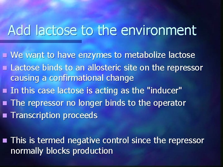 Add lactose to the environment n n n We want to have enzymes to Add lactose to the environment n n n We want to have enzymes to