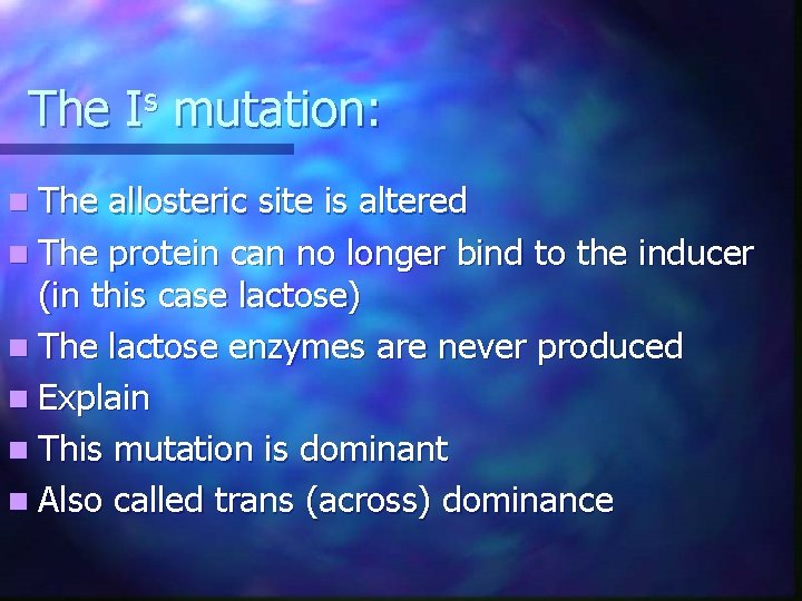 The Is mutation: n The allosteric site is altered n The protein can no The Is mutation: n The allosteric site is altered n The protein can no