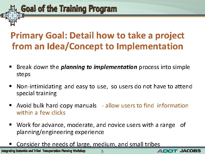 Goal of the Training Program Primary Goal: Detail how to take a project from