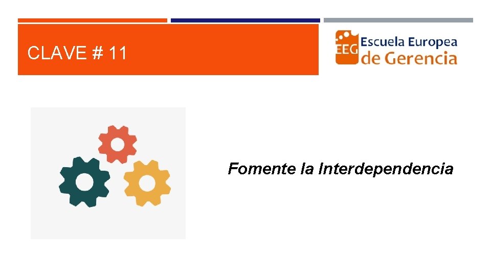 CLAVE # 11 Fomente la Interdependencia 