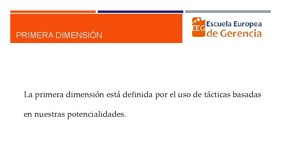 PRIMERA DIMENSIÓN La primera dimensión está definida por el uso de tácticas basadas en