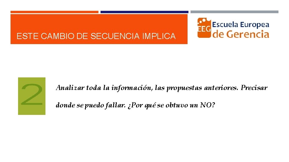 ESTE CAMBIO DE SECUENCIA IMPLICA Analizar toda la información, las propuestas anteriores. Precisar donde