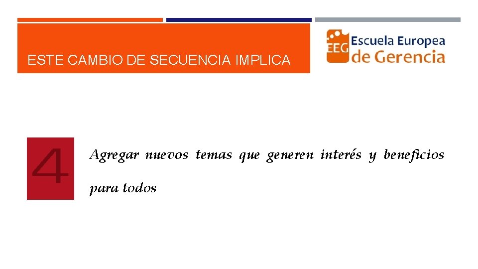 ESTE CAMBIO DE SECUENCIA IMPLICA Agregar nuevos temas que generen interés y beneficios para