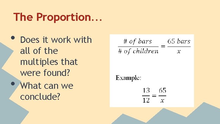 The Proportion. . . • • Does it work with all of the multiples
