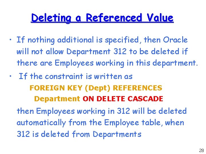 Deleting a Referenced Value • If nothing additional is specified, then Oracle will not
