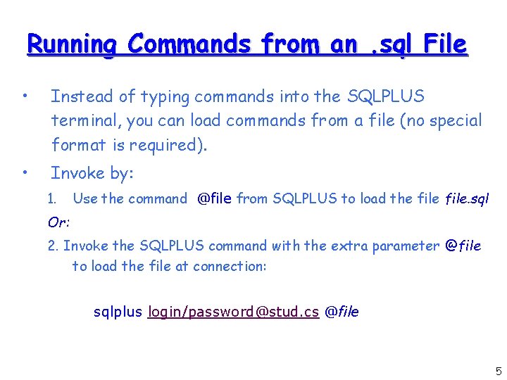Running Commands from an. sql File • Instead of typing commands into the SQLPLUS