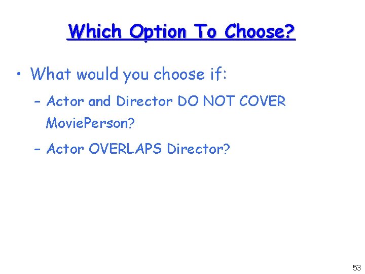 Which Option To Choose? • What would you choose if: – Actor and Director