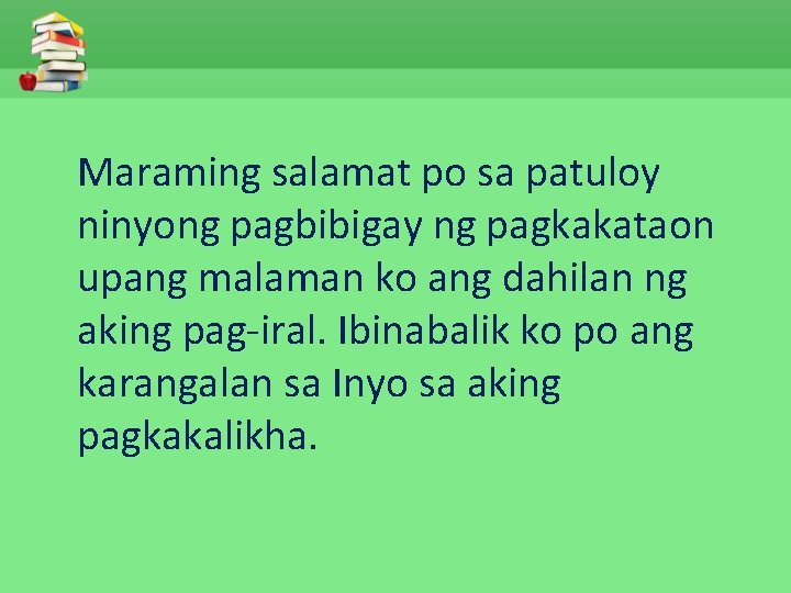 Maraming salamat po sa patuloy ninyong pagbibigay ng pagkakataon upang malaman ko ang dahilan