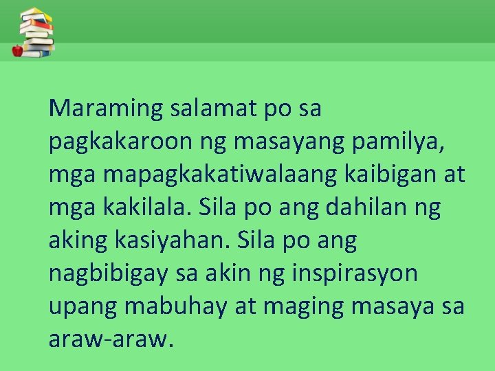 Maraming salamat po sa pagkakaroon ng masayang pamilya, mga mapagkakatiwalaang kaibigan at mga kakilala.