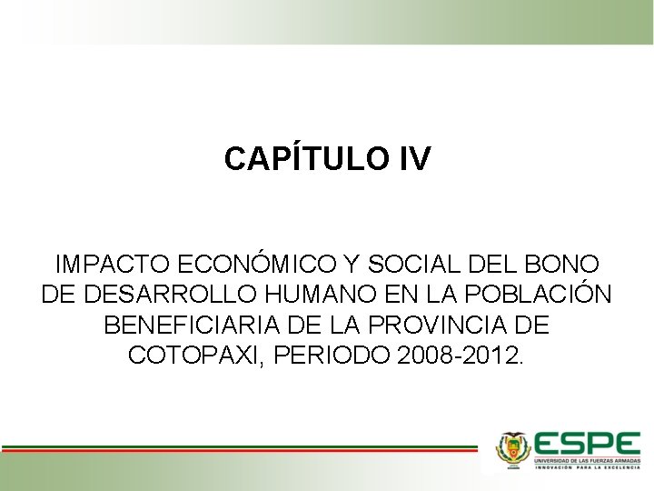 CAPÍTULO IV IMPACTO ECONÓMICO Y SOCIAL DEL BONO DE DESARROLLO HUMANO EN LA POBLACIÓN