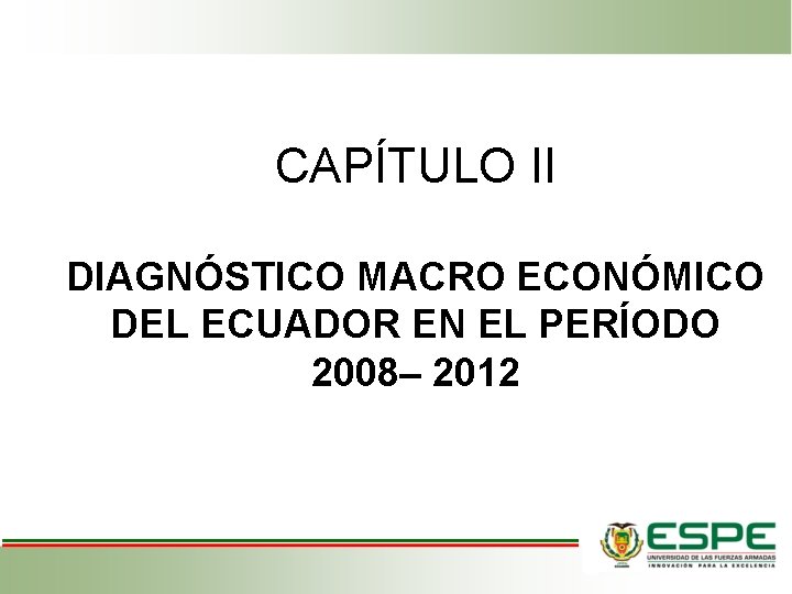 CAPÍTULO II DIAGNÓSTICO MACRO ECONÓMICO DEL ECUADOR EN EL PERÍODO 2008– 2012 