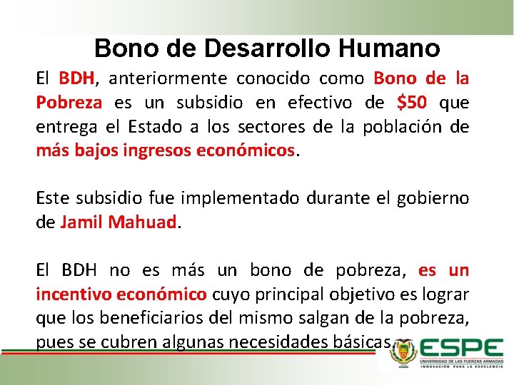 Bono de Desarrollo Humano El BDH, anteriormente conocido como Bono de la Pobreza es